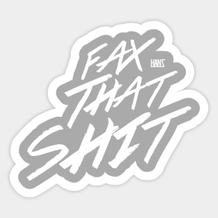 fax that shit Sticker